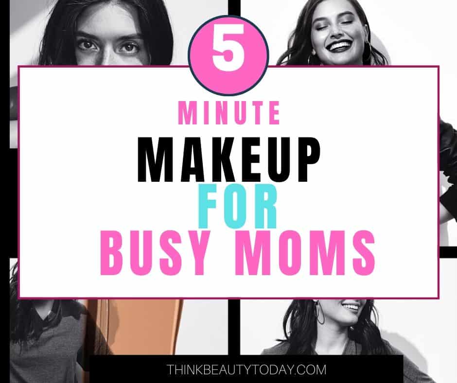 5 minute makeup for busy moms